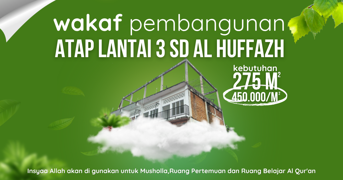 Wakaf Pendidikan: Bangun Atap SD Al-Huffazh Payakumbuh